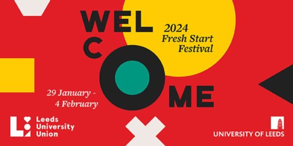 Red banner with black, yellow and white shapes. Black text reads, 'Welcome. 2024 Fresh Start Festival'. White text reads, '29 January - 4 February'. On the left, is the Leeds University Union logo and on the right is the University of Leeds logo.