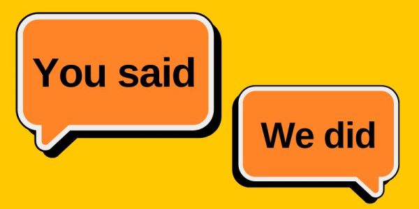 A yellow background with orange speech bubbles coming from opposite directions, the one on the left says 'You said' and the one on the right says 'we did'